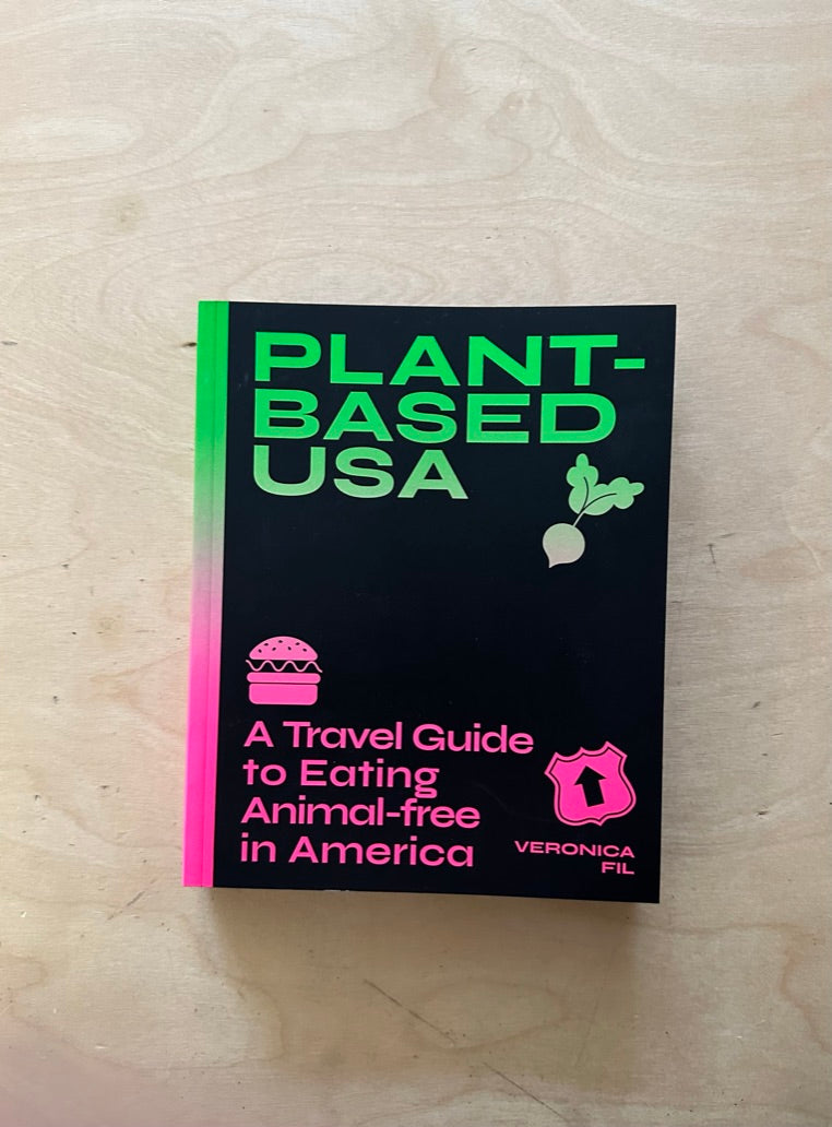 Plant-based USA: A Travel Guide to Eating Animal-free in America by Veronica Fil