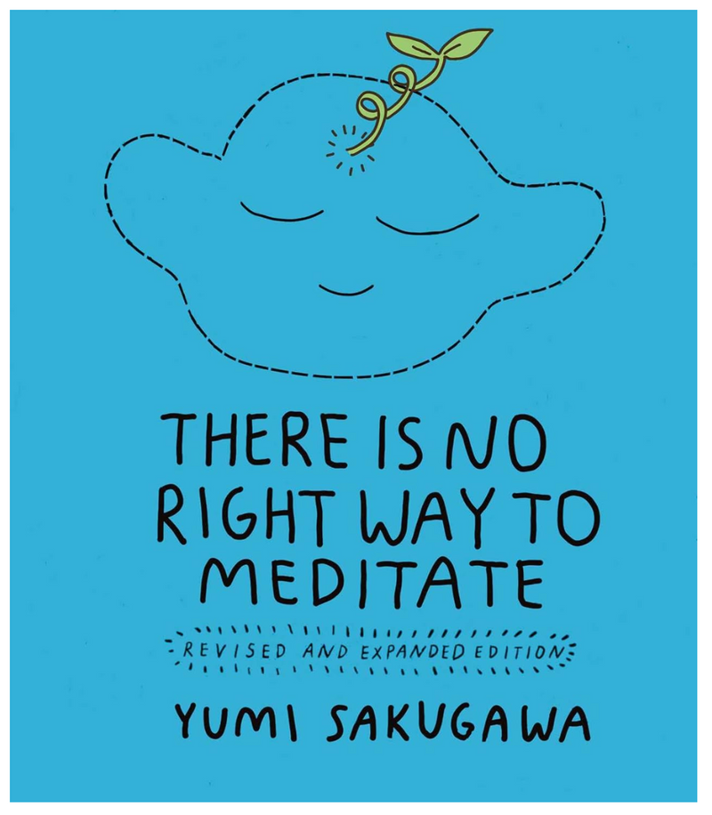 There is No Right Way to Meditate - by Yumi Sakugawa