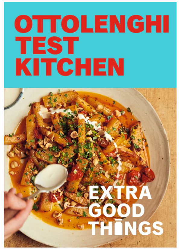 Ottolenghi Test Kitchen: Extra Good Things – Noor Murad & Yotam Ottolenghi