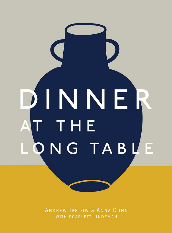 Dinner at the Long Table Cookbook – by Andrew Marlow & Anna Dunn